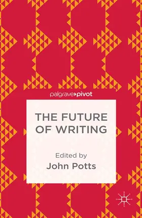 Potts | The Future of Writing | Buch | 978-1-349-49447-7 | www.sack.de