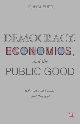 Budd | Democracy, Economics, and the Public Good | Buch | 978-1-349-49634-1 | sack.de