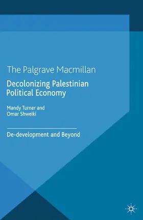 Shweiki / Turner |  Decolonizing Palestinian Political Economy | Buch |  Sack Fachmedien