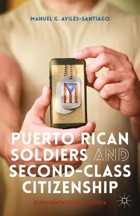 Avilés-Santiago |  Puerto Rican Soldiers and Second-Class Citizenship | Buch |  Sack Fachmedien