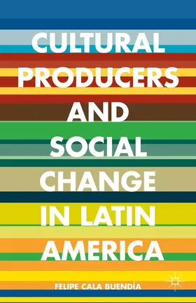 Loparo | Cultural Producers and Social Change in Latin America | Buch | 978-1-349-49953-3 | sack.de