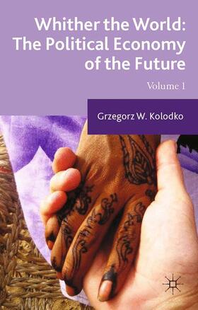 Kolodko | Whither the World: The Political Economy of the Future | Buch | 978-1-349-49969-4 | sack.de