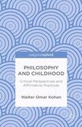 Kohan |  Philosophy and Childhood: Critical Perspectives and Affirmative Practices | Buch |  Sack Fachmedien