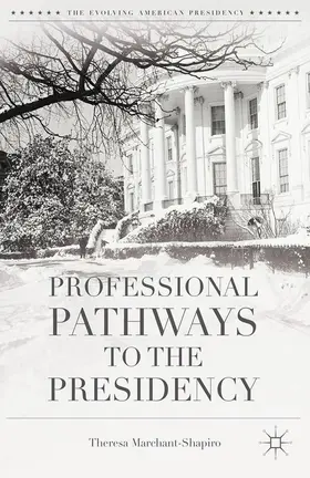 Marchant-Shapiro | Professional Pathways to the Presidency | Buch | 978-1-349-50084-0 | www.sack.de