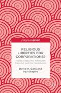 Gans / Shapiro / Norrman |  Religious Liberties for Corporations? | Buch |  Sack Fachmedien