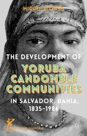 Alonso / Smith |  The Development of Yoruba Candomble Communities in Salvador, Bahia, 1835-1986 | Buch |  Sack Fachmedien