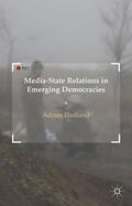 Hadland |  Media-State Relations in Emerging Democracies | Buch |  Sack Fachmedien