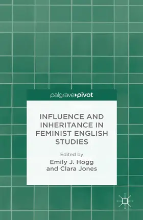 Jones / Hogg |  Influence and Inheritance in Feminist English Studies | Buch |  Sack Fachmedien