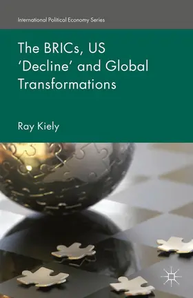 Kiely |  The BRICs, US 'Decline' and Global Transformations | Buch |  Sack Fachmedien