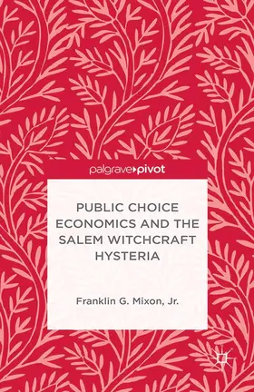 Mixon, Jr. |  Public Choice Economics and the Salem Witchcraft Hysteria | Buch |  Sack Fachmedien