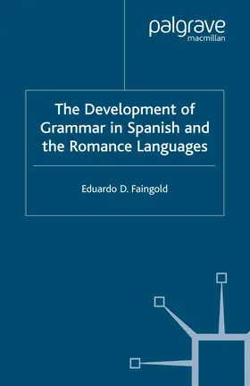 Faingold | The Development of Grammar in Spanish and The Romance Languages | Buch | 978-1-349-50735-1 | www.sack.de