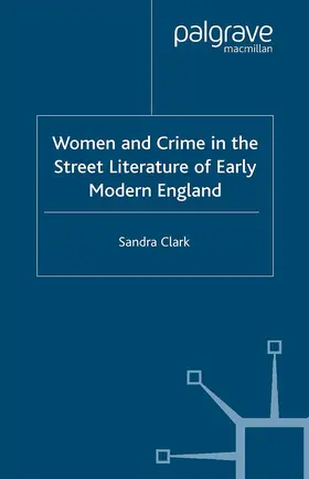 Clark |  Women and Crime in the Street Literature of Early Modern England | Buch |  Sack Fachmedien