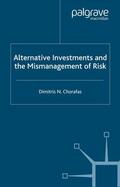 Chorafas |  Alternative Investments and the Mismanagement of Risk | Buch |  Sack Fachmedien