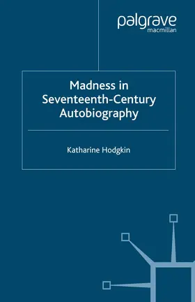 Hodgkin |  Madness in Seventeenth-Century Autobiography | Buch |  Sack Fachmedien