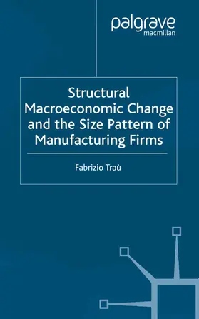 Trau | Structural Macroeconomic Change and the Size Pattern of Manufacturing Firms | Buch | 978-1-349-51387-1 | www.sack.de