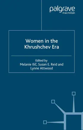 Ilic / Attwood / Reid |  Women in the Khrushchev Era | Buch |  Sack Fachmedien