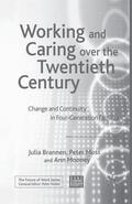 Brannen / Moss / Mooney |  Working and Caring Over the Twentieth Century: Change and Continuity in Four-Generation Families | Buch |  Sack Fachmedien