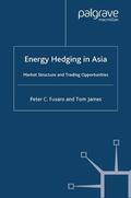 James / Fusaro |  Energy Hedging in Asia: Market Structure and Trading Opportunities | Buch |  Sack Fachmedien