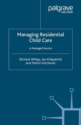 Whipp / Kirkpatrick / Kitchener | Managing Residential Childcare | Buch | 978-1-349-51804-3 | sack.de