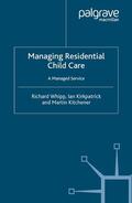 Whipp / Kirkpatrick / Kitchener |  Managing Residential Childcare | Buch |  Sack Fachmedien