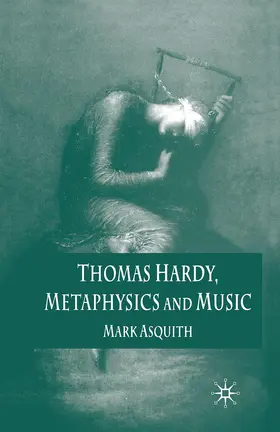 Asquith |  Thomas Hardy, Metaphysics and Music | Buch |  Sack Fachmedien