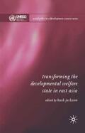 Kwon |  Transforming the Developmental Welfare State in East Asia | Buch |  Sack Fachmedien