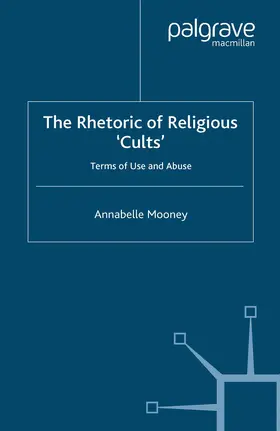 Mooney | The Rhetoric of Religious Cults | Buch | 978-1-349-52168-5 | www.sack.de