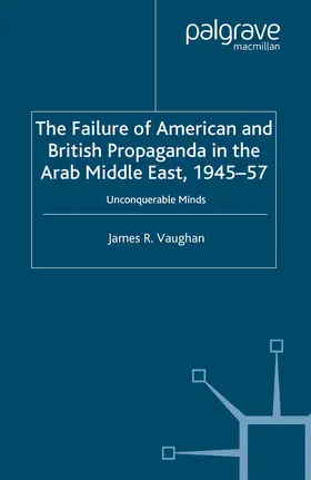 Vaughan |  The Failure of American and British Propaganda in the Arab Middle East, 1945-1957 | Buch |  Sack Fachmedien