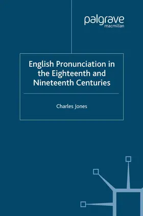 Jones |  English Pronunciation in the Eighteenth and Nineteenth Centuries | Buch |  Sack Fachmedien