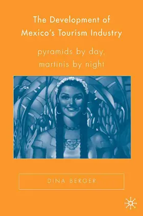 Berger |  The Development of Mexico's Tourism Industry | Buch |  Sack Fachmedien