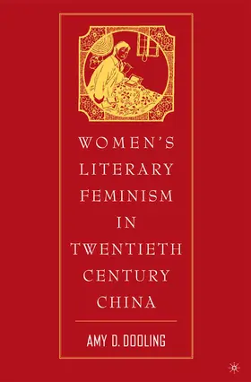 Dooling | Women's Literary Feminism in Twentieth-Century China | Buch | 978-1-349-53002-1 | sack.de