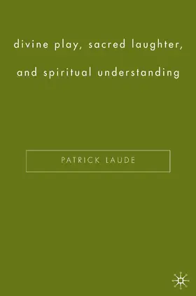 Laude |  Divine Play, Sacred Laughter, and Spiritual Understanding | Buch |  Sack Fachmedien