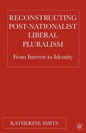 Smits | Reconstructing Post-Nationalist Liberal Pluralism | Buch | 978-1-349-53180-6 | www.sack.de