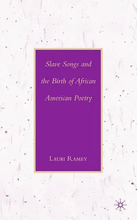 Ramey |  Slave Songs and the Birth of African American Poetry | Buch |  Sack Fachmedien