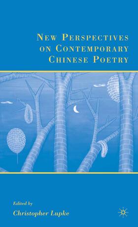 Lupke | New Perspectives on Contemporary Chinese Poetry | Buch | 978-1-349-53670-2 | sack.de