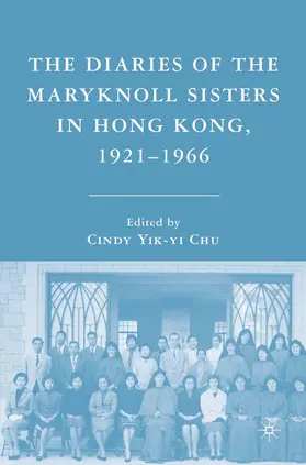 Chu |  The Diaries of the Maryknoll Sisters in Hong Kong, 1921-1966 | Buch |  Sack Fachmedien
