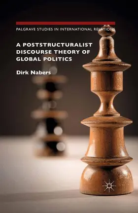 Nabers |  A Poststructuralist Discourse Theory of Global Politics | Buch |  Sack Fachmedien