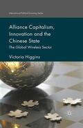 Higgins |  Alliance Capitalism, Innovation and the Chinese State | Buch |  Sack Fachmedien