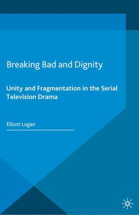 Logan | Breaking Bad and Dignity | Buch | 978-1-349-55490-4 | sack.de