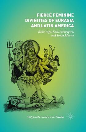 Oleszkiewicz-Peralba | Fierce Feminine Divinities of Eurasia and Latin America | Buch | 978-1-349-56076-9 | sack.de