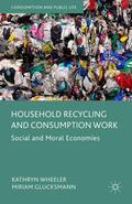 Glucksmann / Wheeler |  Household Recycling and Consumption Work | Buch |  Sack Fachmedien