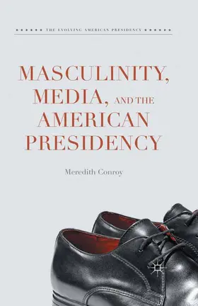 Conroy | Masculinity, Media, and the American Presidency | Buch | 978-1-349-56604-4 | www.sack.de