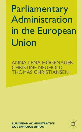 Högenauer / Neuhold / Christiansen |  Parliamentary Administrations in the European Union | Buch |  Sack Fachmedien