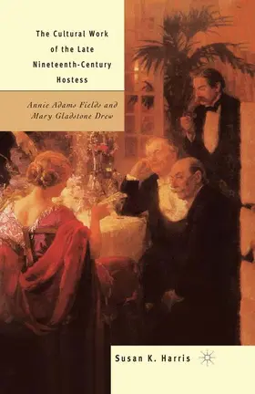 Harris |  The Cultural Work of the Late Nineteenth-Century Hostess | Buch |  Sack Fachmedien