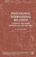 Ling |  Postcolonial International Relations: Conquest and Desire Between Asia and the West | Buch |  Sack Fachmedien