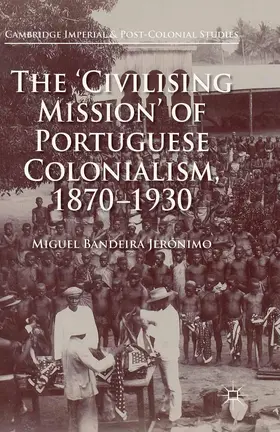 Jerónimo | The 'Civilising Mission' of Portuguese Colonialism, 1870-1930 | Buch | 978-1-349-67548-7 | www.sack.de