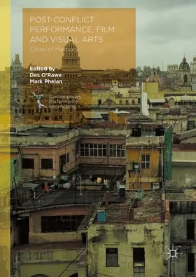 O'Rawe / Phelan |  Post-Conflict Performance, Film and Visual Arts: Cities of Memory | Buch |  Sack Fachmedien