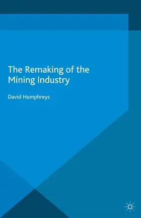 Humphreys |  The Remaking of the Mining Industry | Buch |  Sack Fachmedien