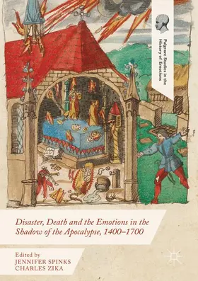Zika / Spinks |  Disaster, Death and the Emotions in the Shadow of the Apocalypse, 1400-1700 | Buch |  Sack Fachmedien