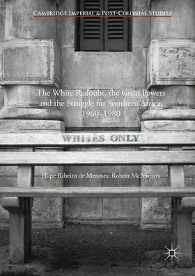 McNamara / de Meneses |  The White Redoubt, the Great Powers and the Struggle for Southern Africa, 1960-1980 | Buch |  Sack Fachmedien